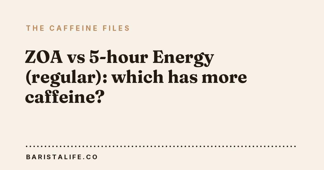 ZOA vs 5-hour Energy (regular): which has more caffeine?