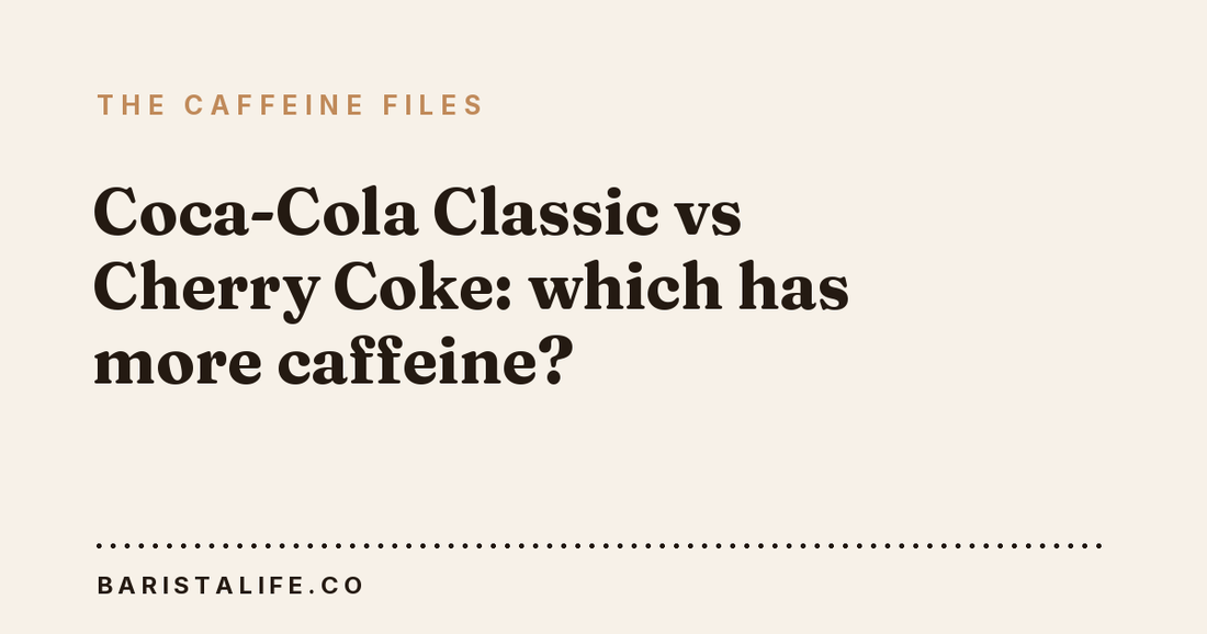 Coca-Cola Classic vs Cherry Coke: which has more caffeine?