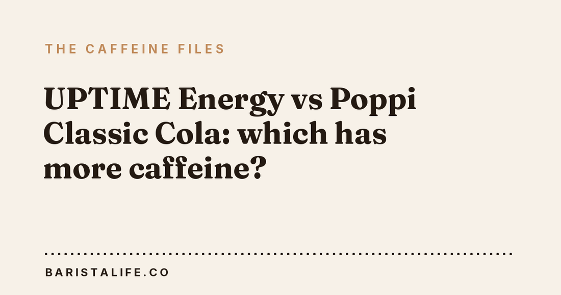 UPTIME Energy vs Poppi Classic Cola: which has more caffeine?