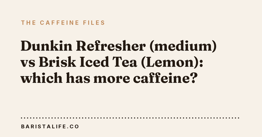 Dunkin Refresher (medium) vs Brisk Iced Tea (Lemon): which has more caffeine?