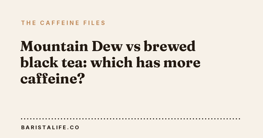 Mountain Dew vs brewed black tea: which has more caffeine?