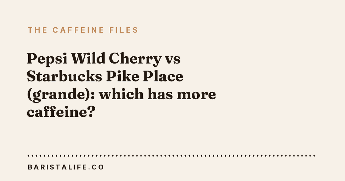 Pepsi Wild Cherry vs Starbucks Pike Place (grande): which has more caffeine?