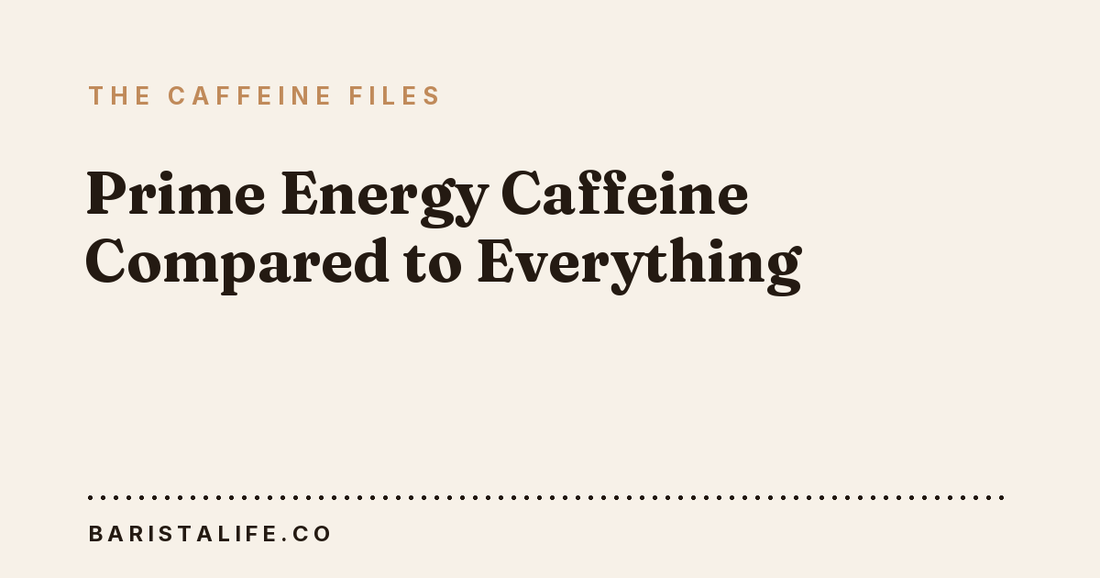 Prime Energy Caffeine Compared to Everything