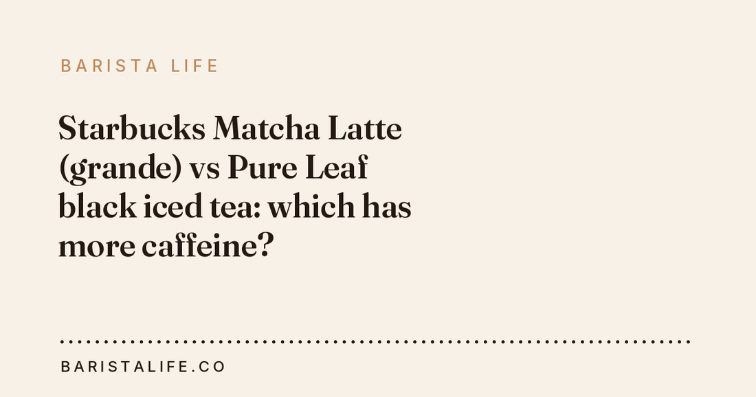 Starbucks Matcha Latte (grande) vs Pure Leaf black iced tea: which has more caffeine?