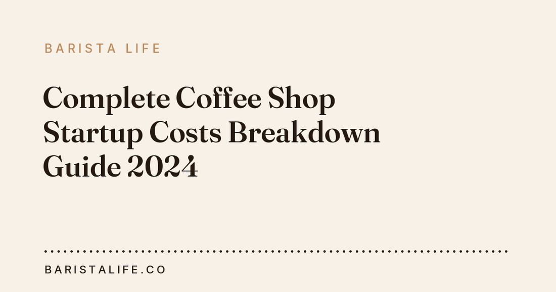 Complete Coffee Shop Startup Costs Breakdown Guide 2024