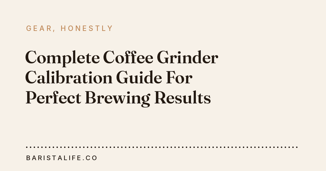 Complete Coffee Grinder Calibration Guide For Perfect Brewing Results