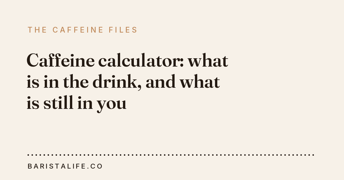 Caffeine calculator: what is in the drink, and what is still in you