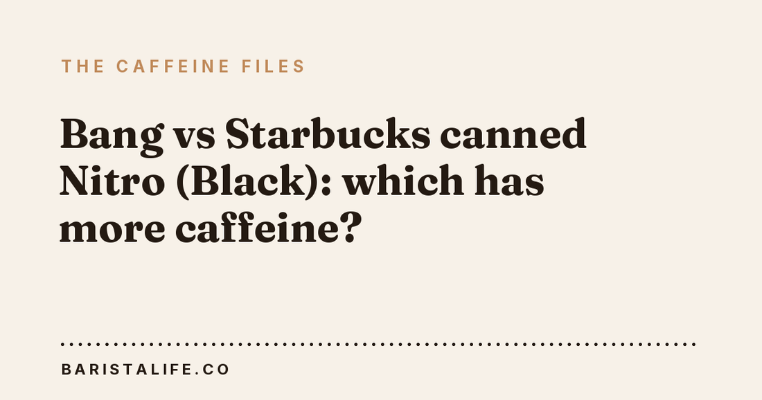 Bang vs Starbucks canned Nitro (Black): which has more caffeine?