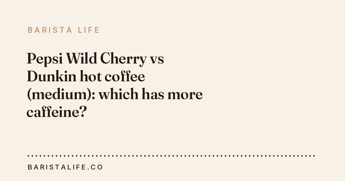Pepsi Wild Cherry vs Dunkin hot coffee (medium): which has more caffeine?