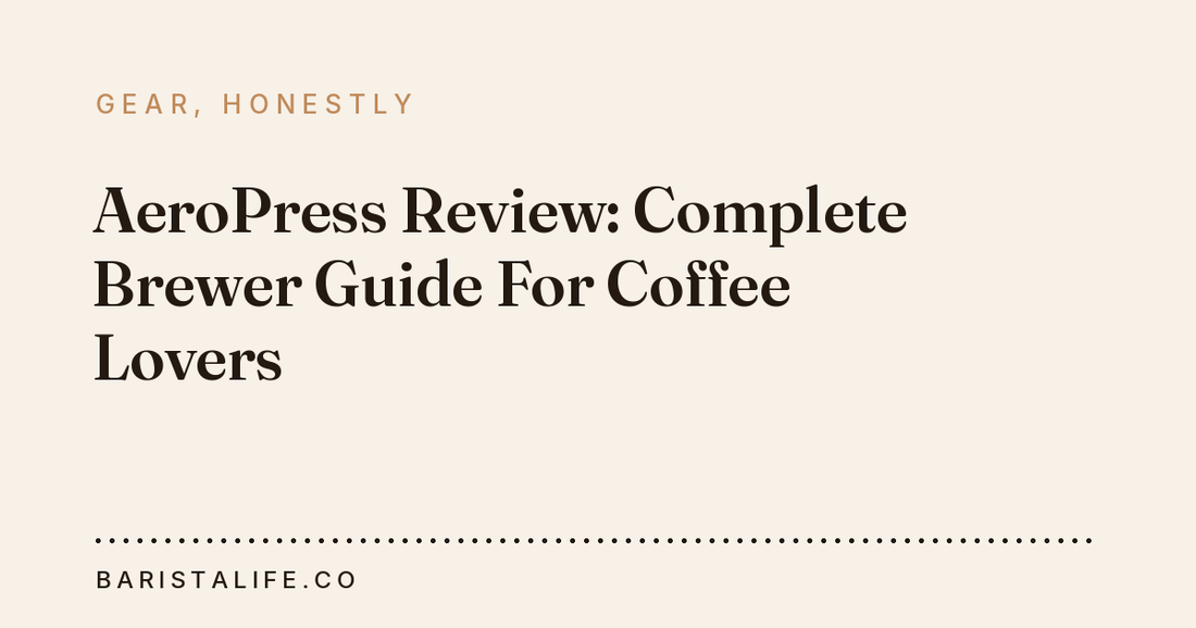 AeroPress Review: Complete Brewer Guide For Coffee Lovers