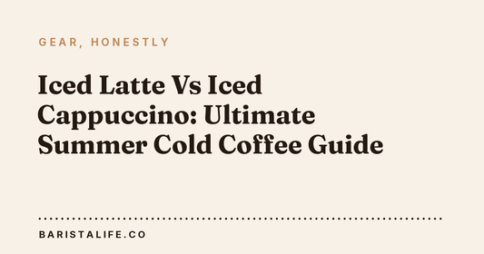 Iced Latte Vs Iced Cappuccino: Ultimate Summer Cold Coffee Guide