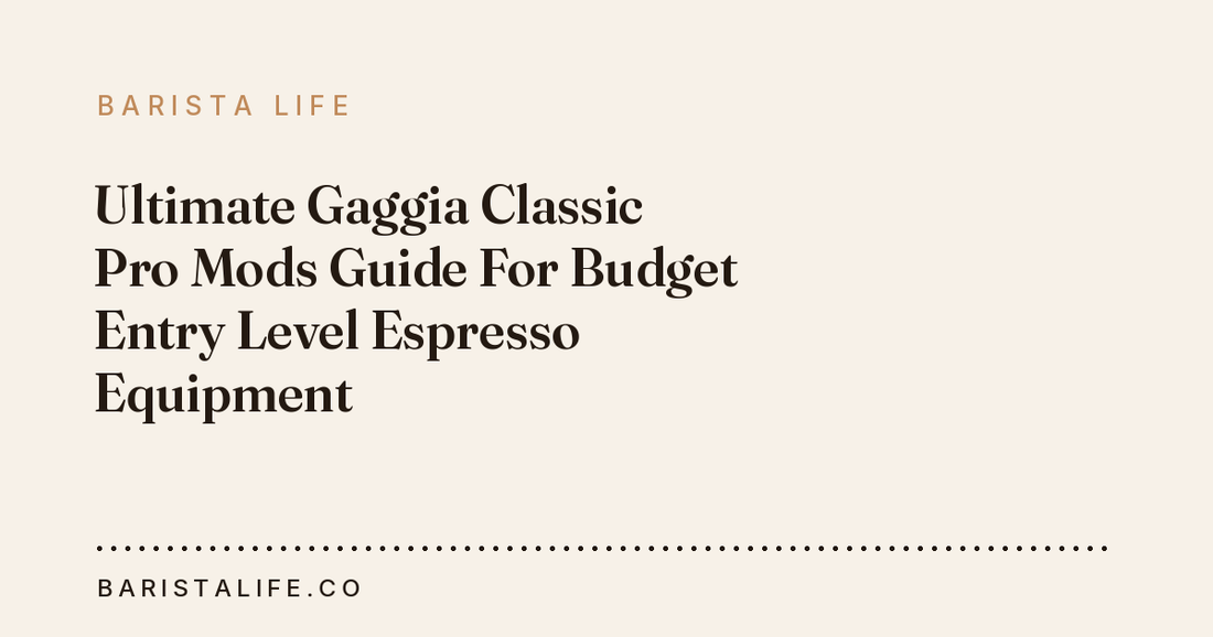 Ultimate Gaggia Classic Pro Mods Guide For Budget Entry Level Espresso Equipment