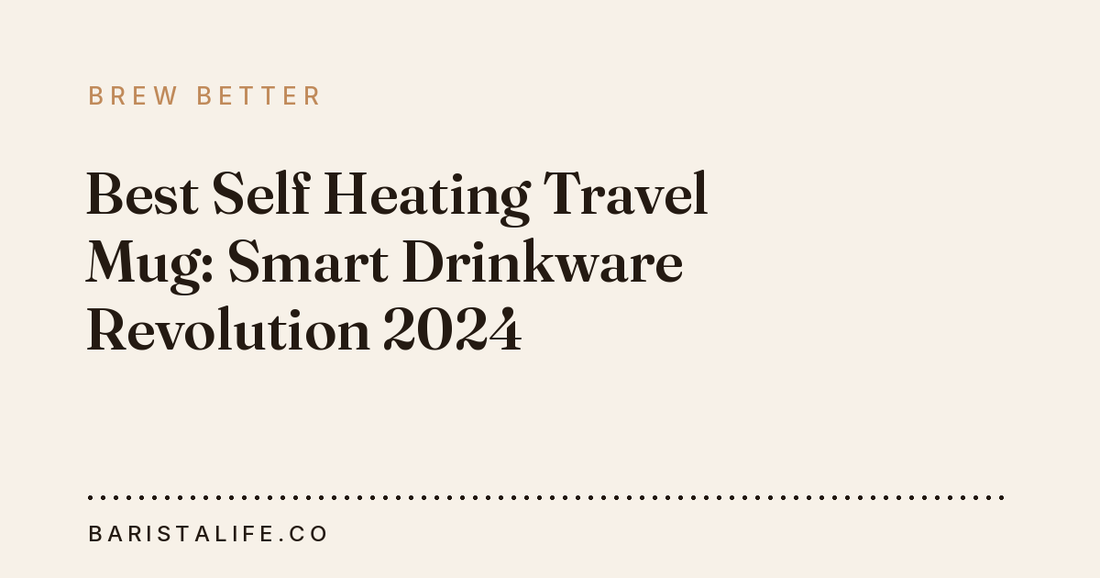 Best Self Heating Travel Mug: Smart Drinkware Revolution 2024