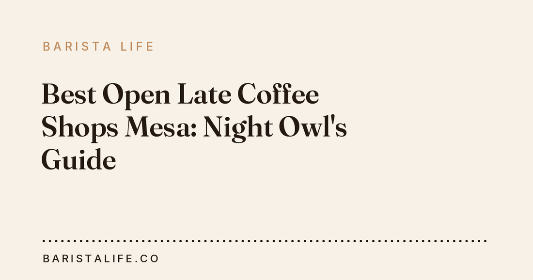 Best Open Late Coffee Shops Mesa: Night Owl's Guide