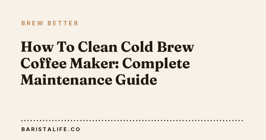 How To Clean Cold Brew Coffee Maker: Complete Maintenance Guide
