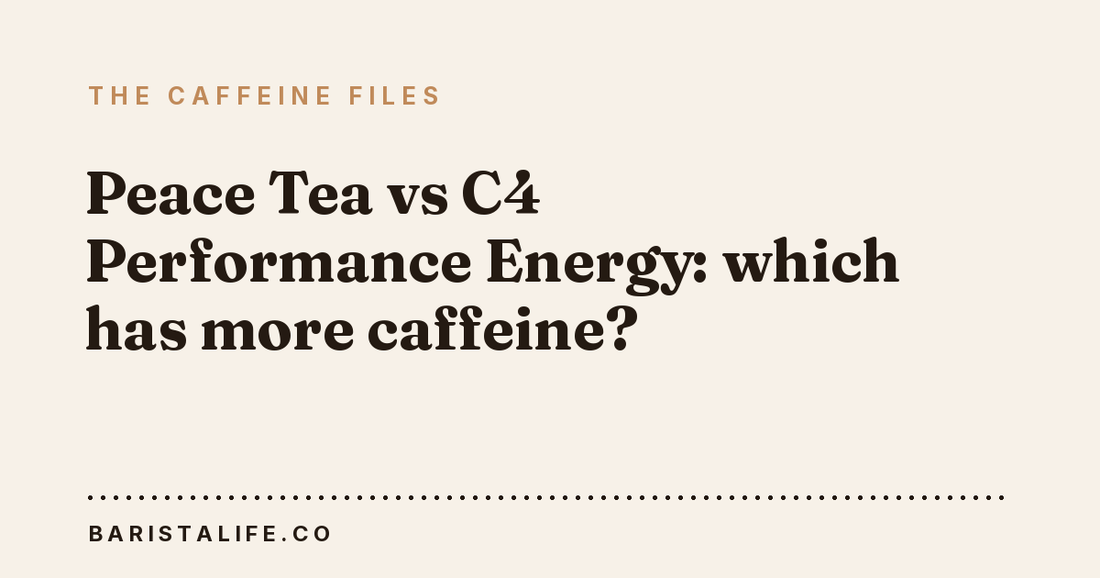 Peace Tea vs C4 Performance Energy: which has more caffeine?