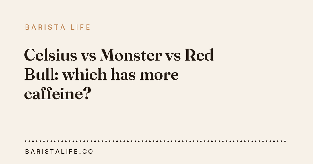 Celsius vs Monster vs Red Bull: which has more caffeine?
