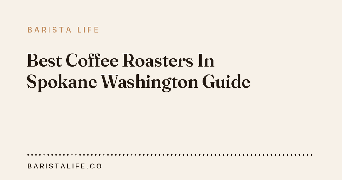 Best Coffee Roasters In Spokane Washington Guide