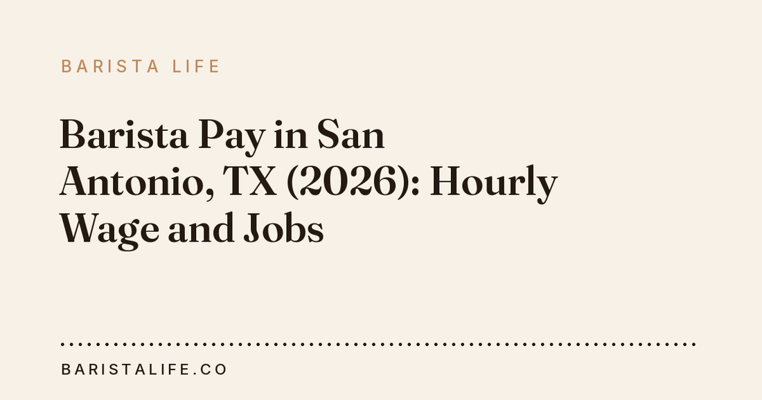 Barista Pay in San Antonio, TX (2026): Hourly Wage and Jobs