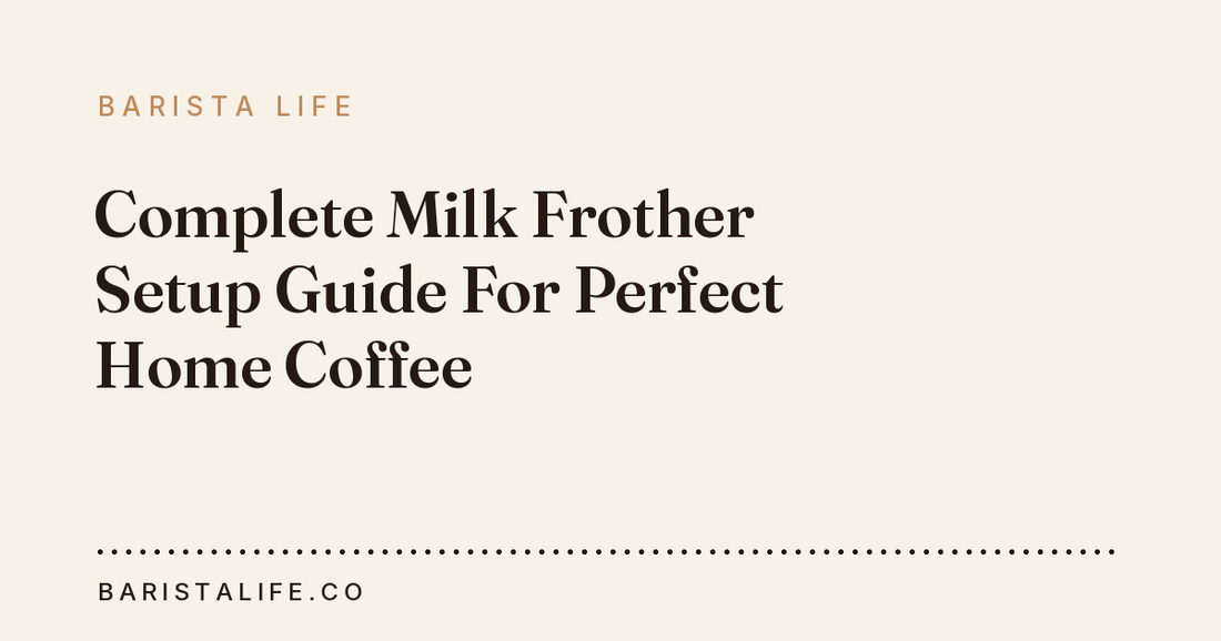 Complete Milk Frother Setup Guide For Perfect Home Coffee