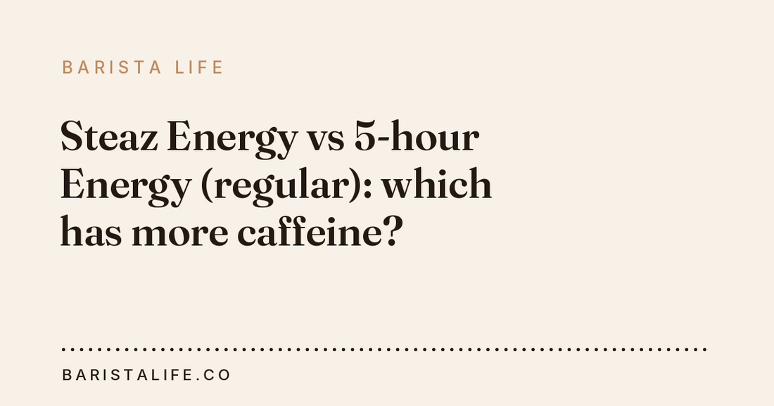 Steaz Energy vs 5-hour Energy (regular): which has more caffeine?
