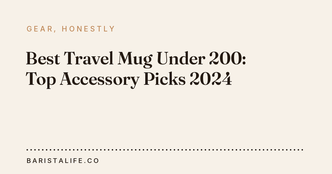 Best Travel Mug Under 200: Top Accessory Picks 2024