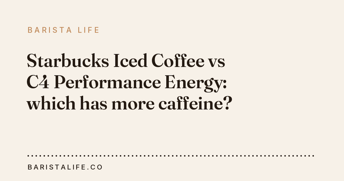 Starbucks Iced Coffee vs C4 Performance Energy: which has more caffeine?