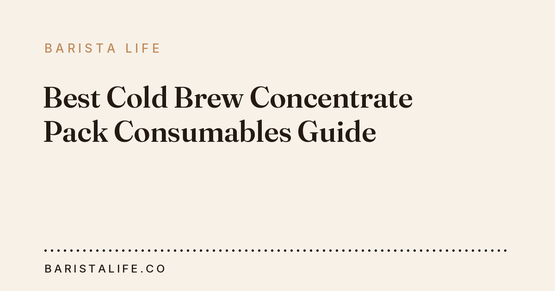 Best Cold Brew Concentrate Pack Consumables Guide