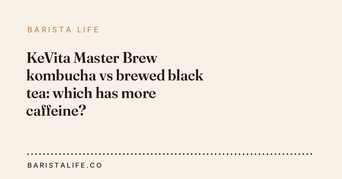KeVita Master Brew kombucha vs brewed black tea: which has more caffeine?