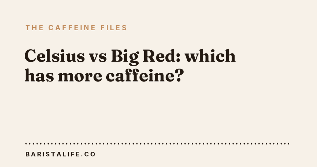 Celsius vs Big Red: which has more caffeine?