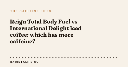 Reign Total Body Fuel vs International Delight iced coffee: which has more caffeine?