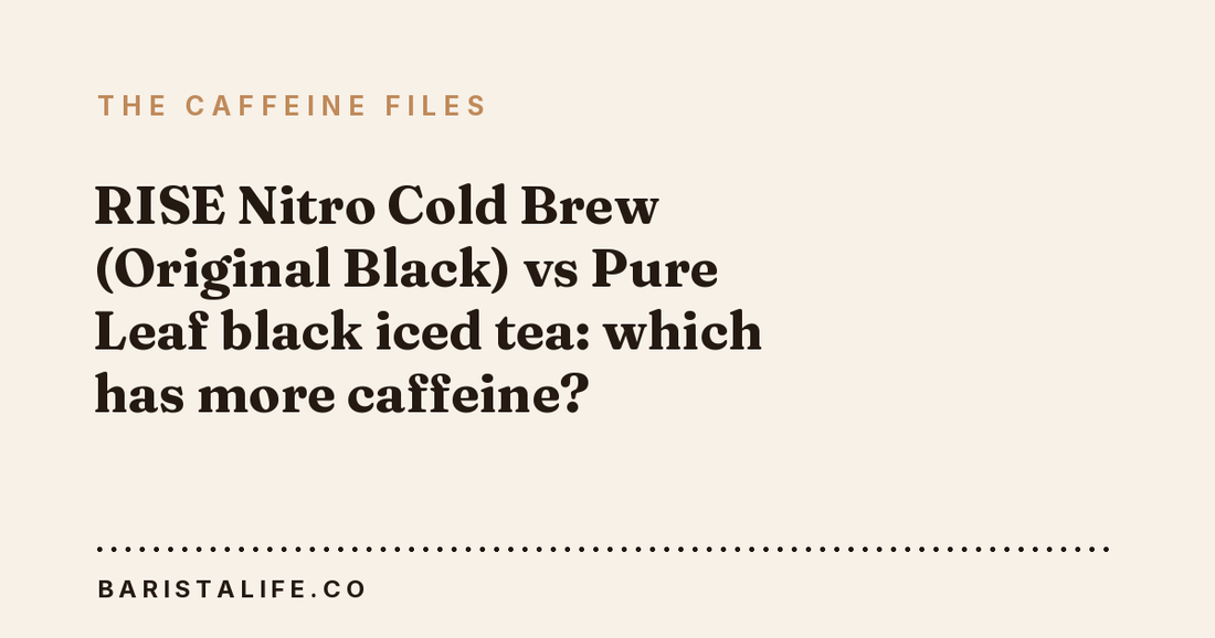 RISE Nitro Cold Brew (Original Black) vs Pure Leaf black iced tea: which has more caffeine?