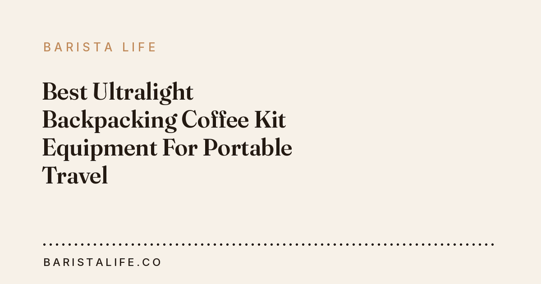 Best Ultralight Backpacking Coffee Kit Equipment For Portable Travel