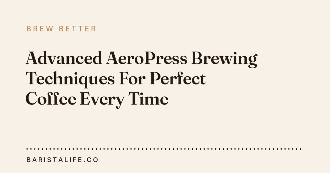 Advanced AeroPress Brewing Techniques For Perfect Coffee Every Time