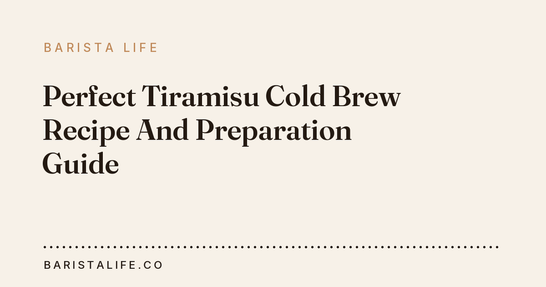 Perfect Tiramisu Cold Brew Recipe And Preparation Guide