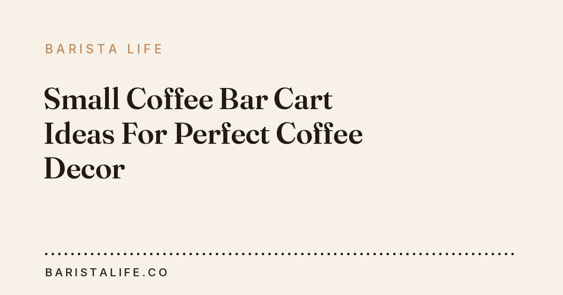 Small Coffee Bar Cart Ideas For Perfect Coffee Decor