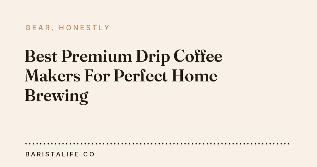 Best Premium Drip Coffee Makers For Perfect Home Brewing