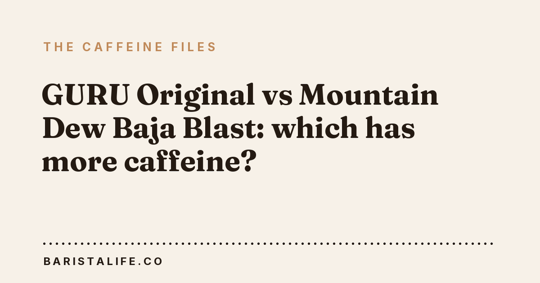 GURU Original vs Mountain Dew Baja Blast: which has more caffeine?