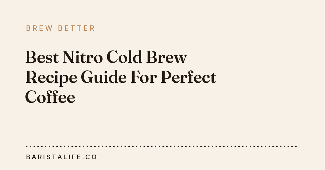 Best Nitro Cold Brew Recipe Guide For Perfect Coffee
