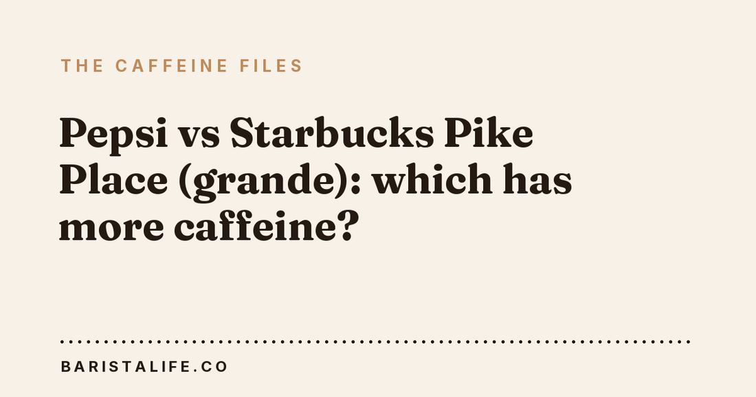 Pepsi vs Starbucks Pike Place (grande): which has more caffeine?