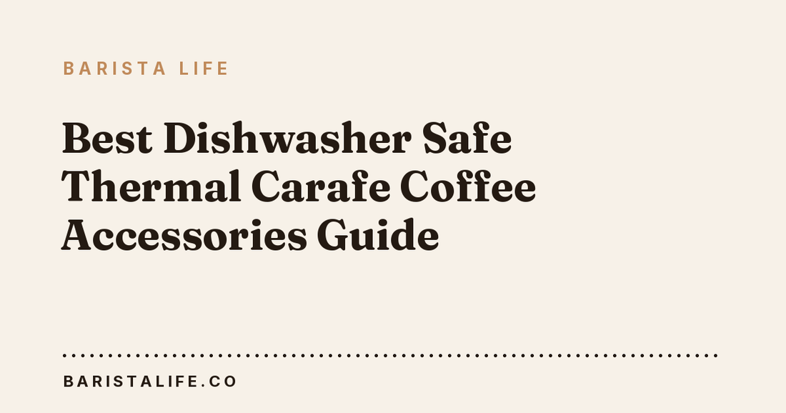 Best Dishwasher Safe Thermal Carafe Coffee Accessories Guide