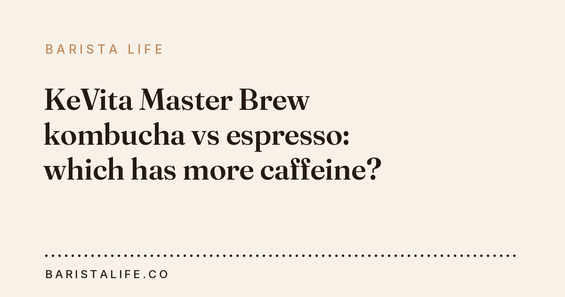 KeVita Master Brew kombucha vs espresso: which has more caffeine?