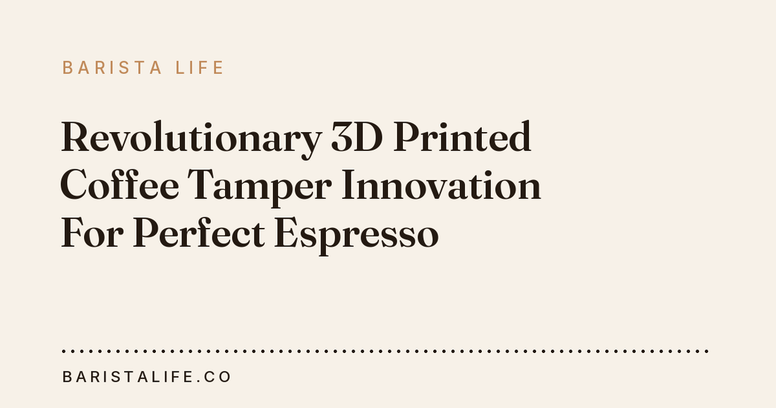 Revolutionary 3D Printed Coffee Tamper Innovation For Perfect Espresso