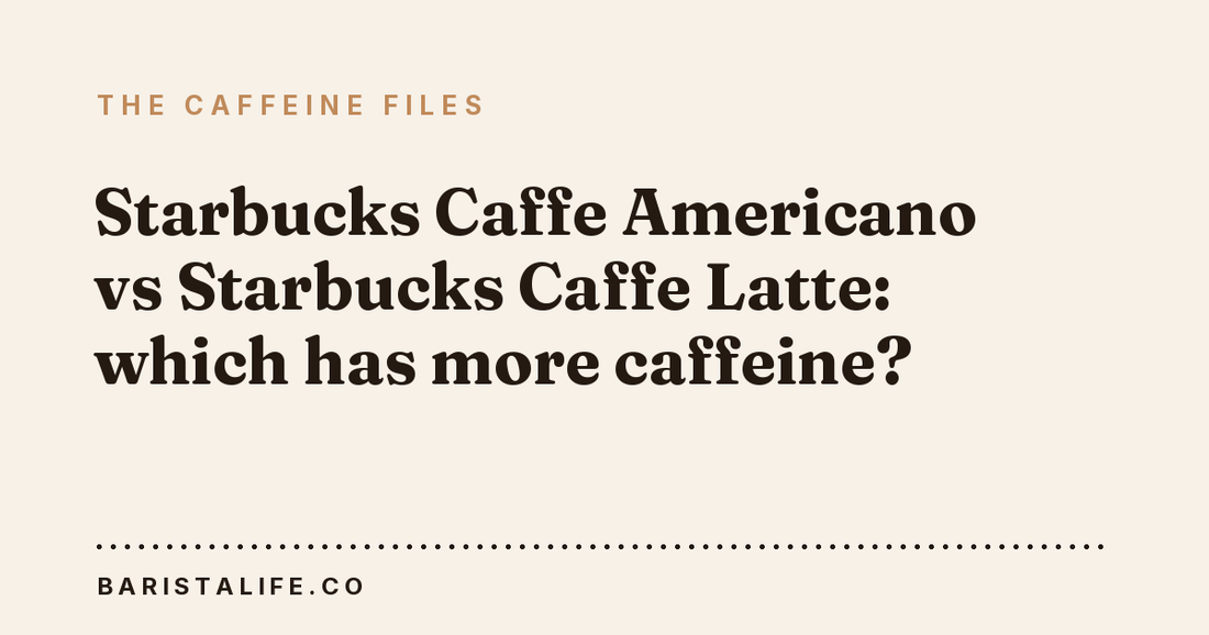 Starbucks Caffe Americano vs Starbucks Caffe Latte: which has more caffeine?