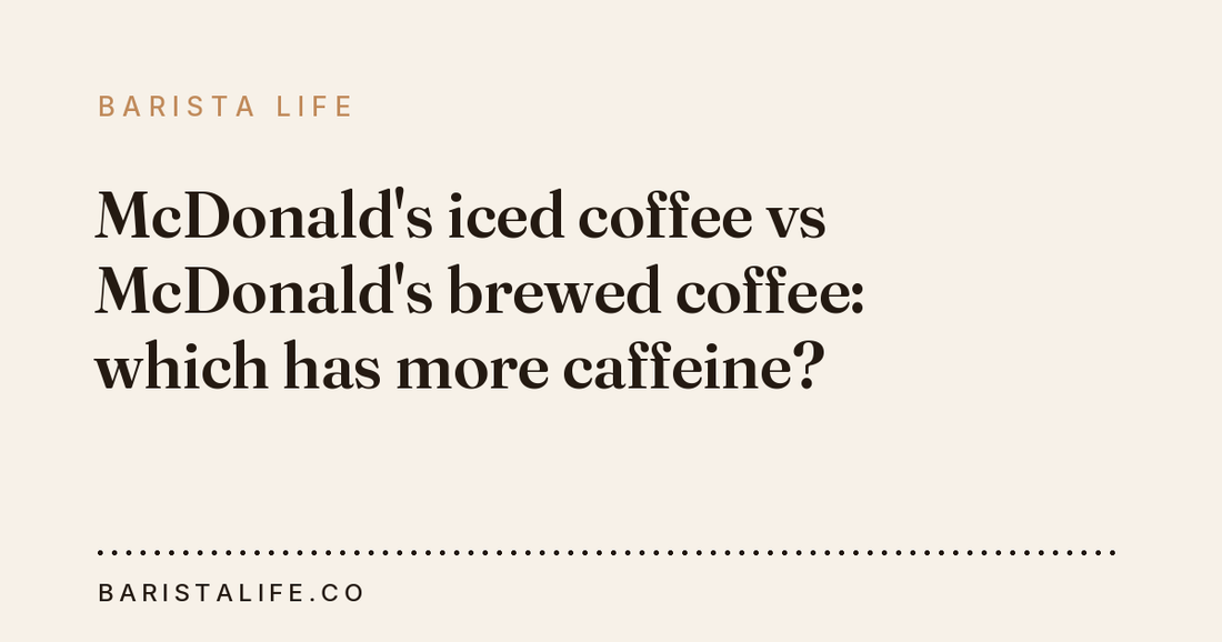 McDonald's iced coffee vs McDonald's brewed coffee: which has more caffeine?