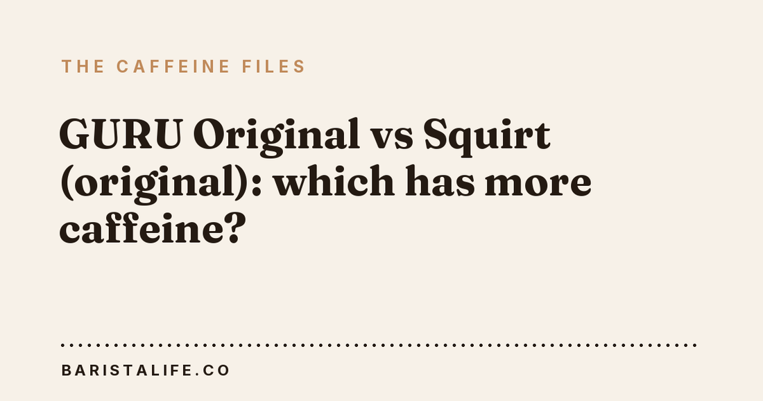 GURU Original vs Squirt (original): which has more caffeine?