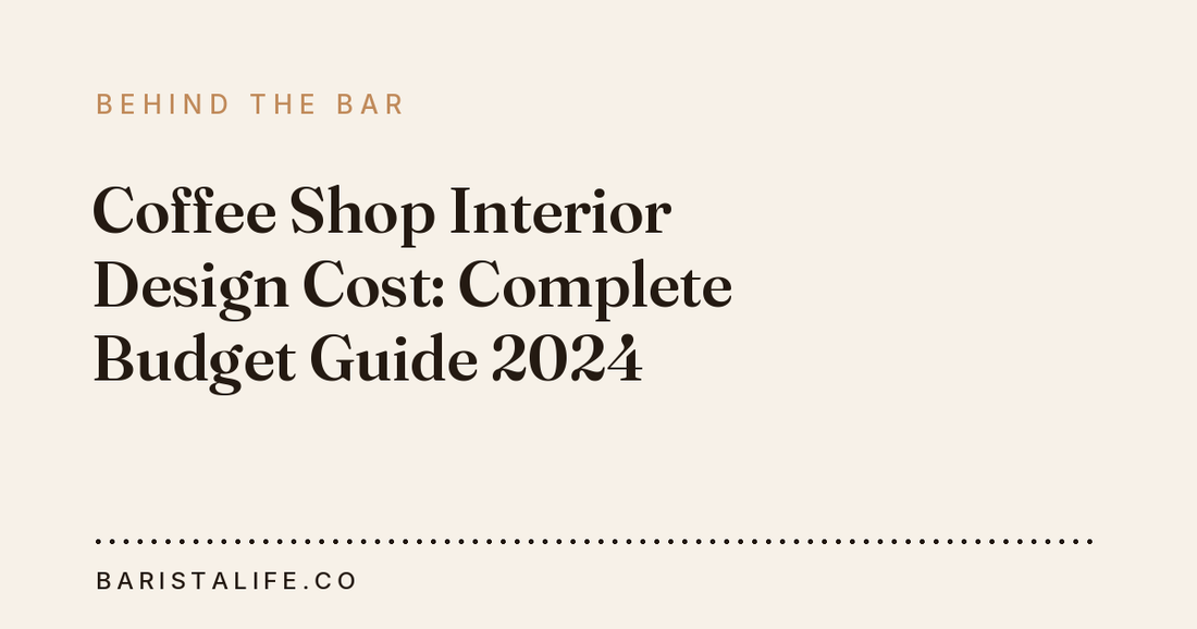 Coffee Shop Interior Design Cost: Complete Budget Guide 2024