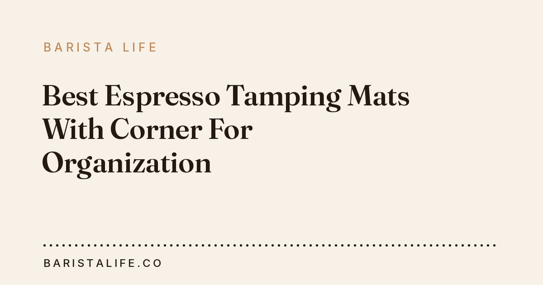 Best Espresso Tamping Mats With Corner For Organization