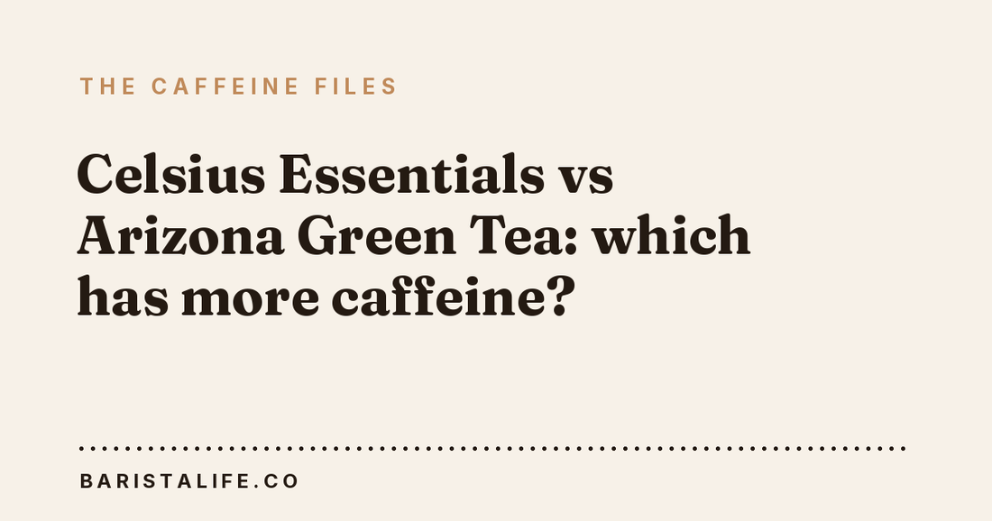 Celsius Essentials vs Arizona Green Tea: which has more caffeine?