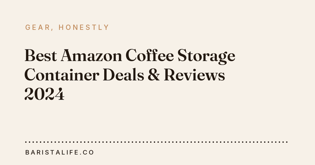 Best Amazon Coffee Storage Container Deals & Reviews 2024